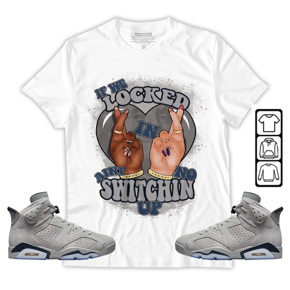Homie If We Locked In Sneaker Shirt Match Georgetown 6s, Jordan 6 Retro Georgetown MKO T-Shirt Homie If We Locked In Sneaker Shirt Match Georgetown 6s, Jordan 6 Retro Georgetown MKO T-Shirt