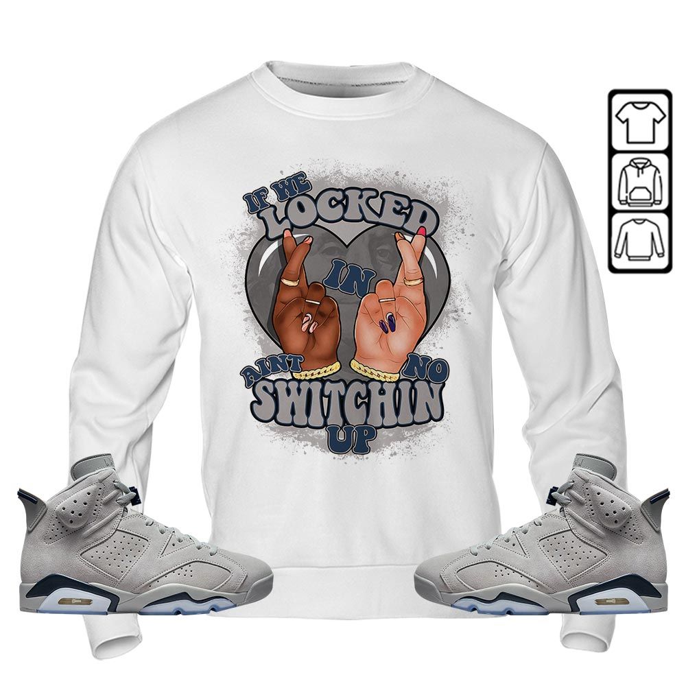 Homie If We Locked In Sneaker Shirt Match Georgetown 6s, Jordan 6 Retro Georgetown MKO T-Shirt Homie If We Locked In Sneaker Shirt Match Georgetown 6s, Jordan 6 Retro Georgetown MKO T-Shirt