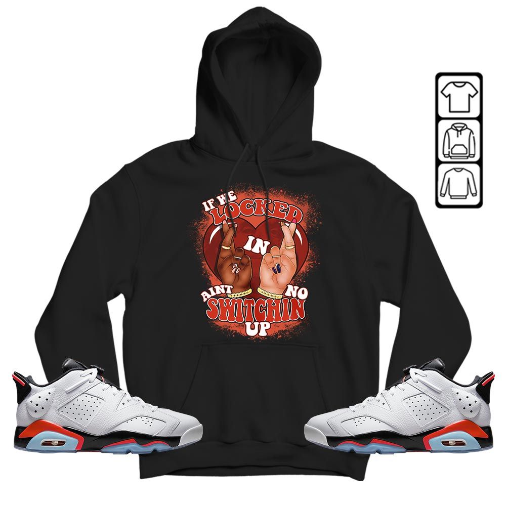 Homie If We Locked In Sneaker Shirt Match Golf White Infrared 6s, Jordan 6 Low Infrared MKO T-Shirt Homie If We Locked In Sneaker Shirt Match Golf White Infrared 6s, Jordan 6 Low Infrared MKO T-Shirt