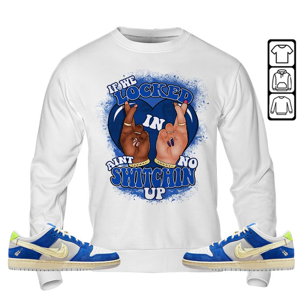 Homie If We Locked In Sneaker Shirt Match Low Fly Streetwear, SB Dunk Low Fly Streetwear MKO T-Shirt Homie If We Locked In Sneaker Shirt Match Low Fly Streetwear, SB Dunk Low Fly Streetwear MKO T-Shirt