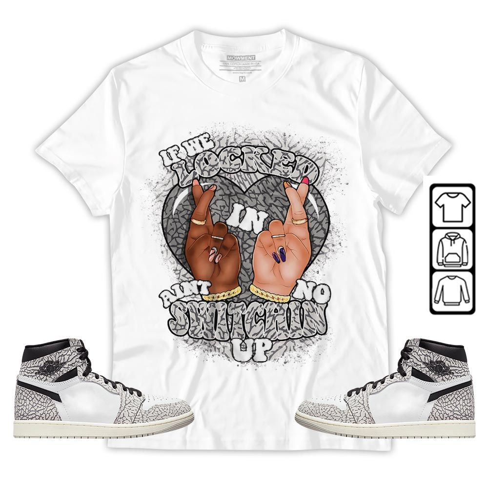 Homie If We Locked In Sneaker Shirt Match OG Elephant 1s, Jordan 1 White Cement MKO T-Shirt Homie If We Locked In Sneaker Shirt Match OG Elephant 1s, Jordan 1 White Cement MKO T-Shirt