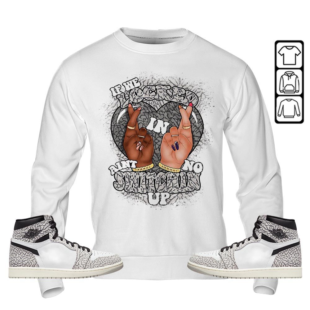 Homie If We Locked In Sneaker Shirt Match OG Elephant 1s, Jordan 1 White Cement MKO T-Shirt Homie If We Locked In Sneaker Shirt Match OG Elephant 1s, Jordan 1 White Cement MKO T-Shirt