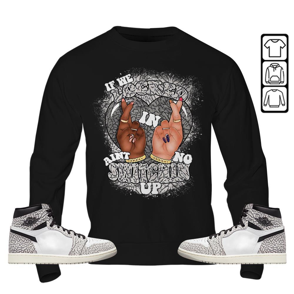 Homie If We Locked In Sneaker Shirt Match OG Elephant 1s, Jordan 1 White Cement MKO T-Shirt Homie If We Locked In Sneaker Shirt Match OG Elephant 1s, Jordan 1 White Cement MKO T-Shirt