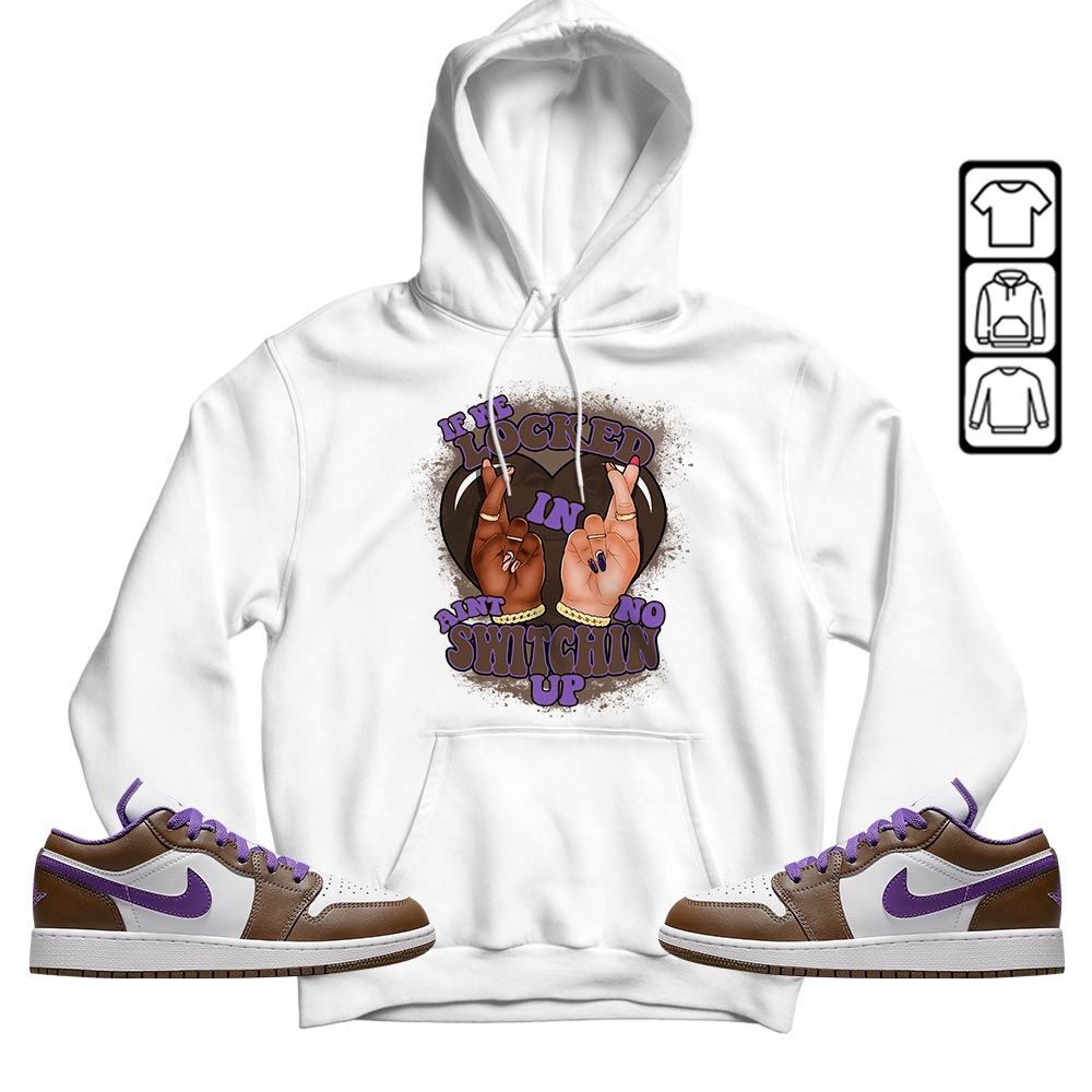 Homie If We Locked In Sneaker Shirt Match Purple Mocha 1s, Jordan 1 Low Purple Mocha MKO T-Shirt