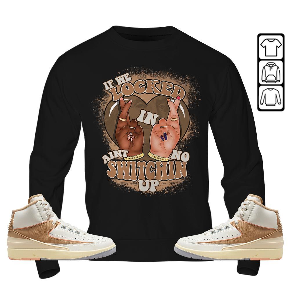Homie If We Locked In Sneaker Shirt Match Retro Craft 2s, Jordan 2 Craft MKO T-Shirt Homie If We Locked In Sneaker Shirt Match Retro Craft 2s, Jordan 2 Craft MKO T-Shirt