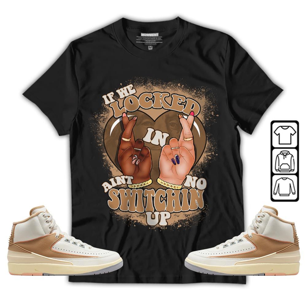 Homie If We Locked In Sneaker Shirt Match Retro Craft 2s, Jordan 2 Craft MKO T-Shirt Homie If We Locked In Sneaker Shirt Match Retro Craft 2s, Jordan 2 Craft MKO T-Shirt