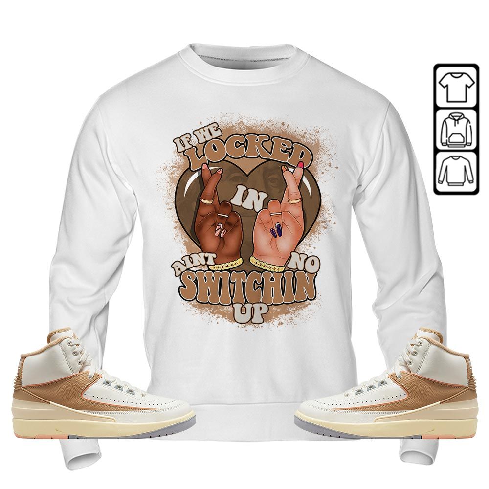 Homie If We Locked In Sneaker Shirt Match Retro Craft 2s, Jordan 2 Craft MKO T-Shirt Homie If We Locked In Sneaker Shirt Match Retro Craft 2s, Jordan 2 Craft MKO T-Shirt