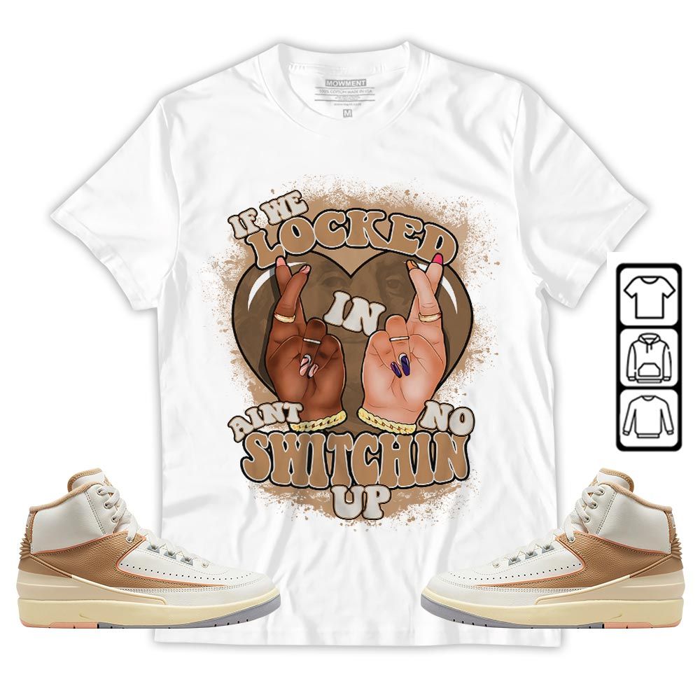 Homie If We Locked In Sneaker Shirt Match Retro Craft 2s, Jordan 2 Craft MKO T-Shirt Homie If We Locked In Sneaker Shirt Match Retro Craft 2s, Jordan 2 Craft MKO T-Shirt
