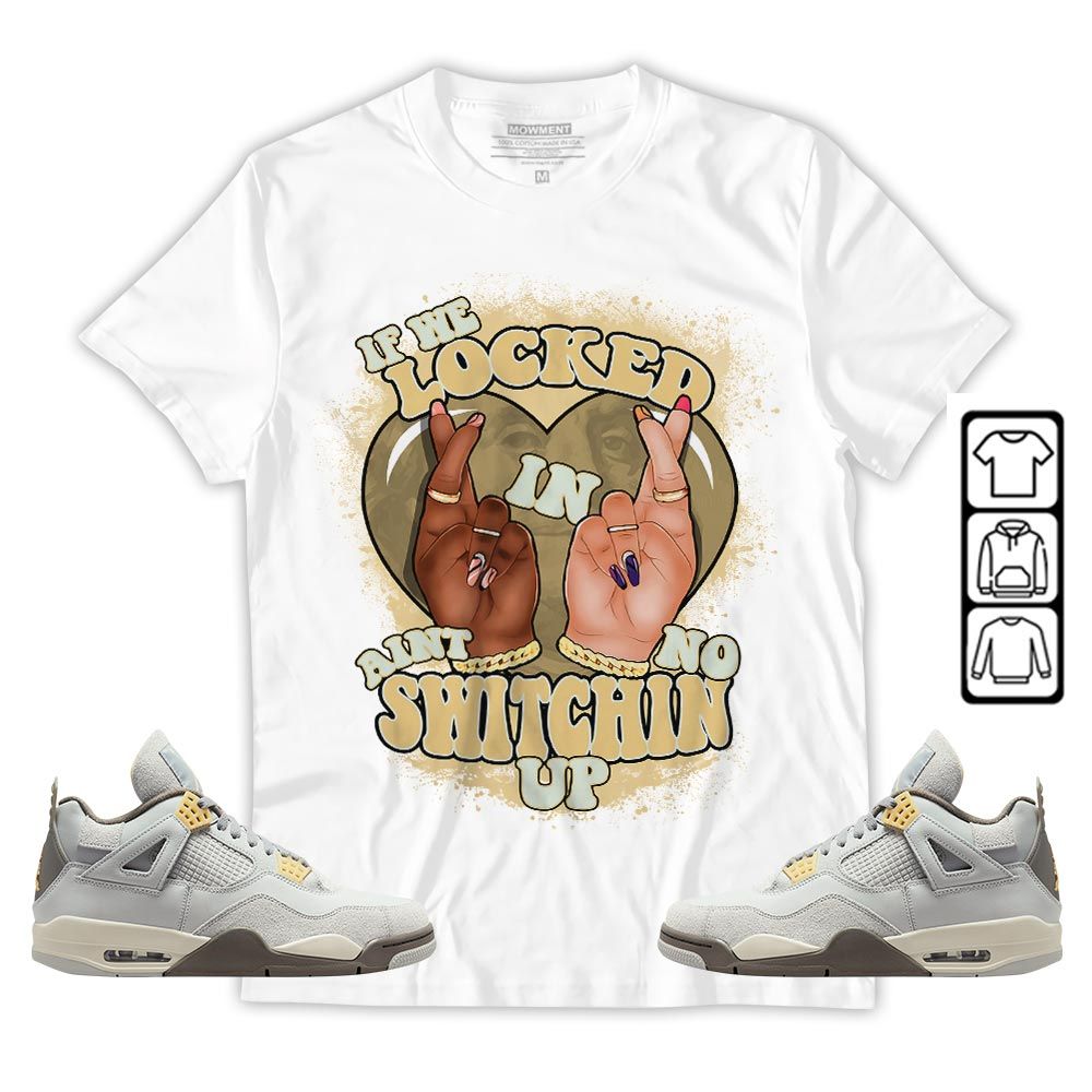 Homie If We Locked In Sneaker Shirt Match Retro Craft 4s, Jordan 4 Craft Photon Dust MKO T-Shirt Homie If We Locked In Sneaker Shirt Match Retro Craft 4s, Jordan 4 Craft Photon Dust MKO T-Shirt