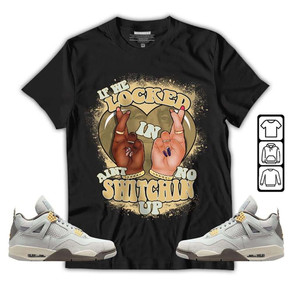 Homie If We Locked In Sneaker Shirt Match Retro Craft 4s, Jordan 4 Craft Photon Dust MKO T-Shirt Homie If We Locked In Sneaker Shirt Match Retro Craft 4s, Jordan 4 Craft Photon Dust MKO T-Shirt