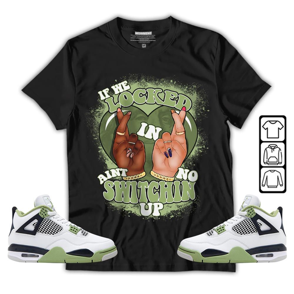 Homie If We Locked In Sneaker Shirt Match Retro Oil Green 4s, Jordan 4 Oil Green MKO T-Shirt