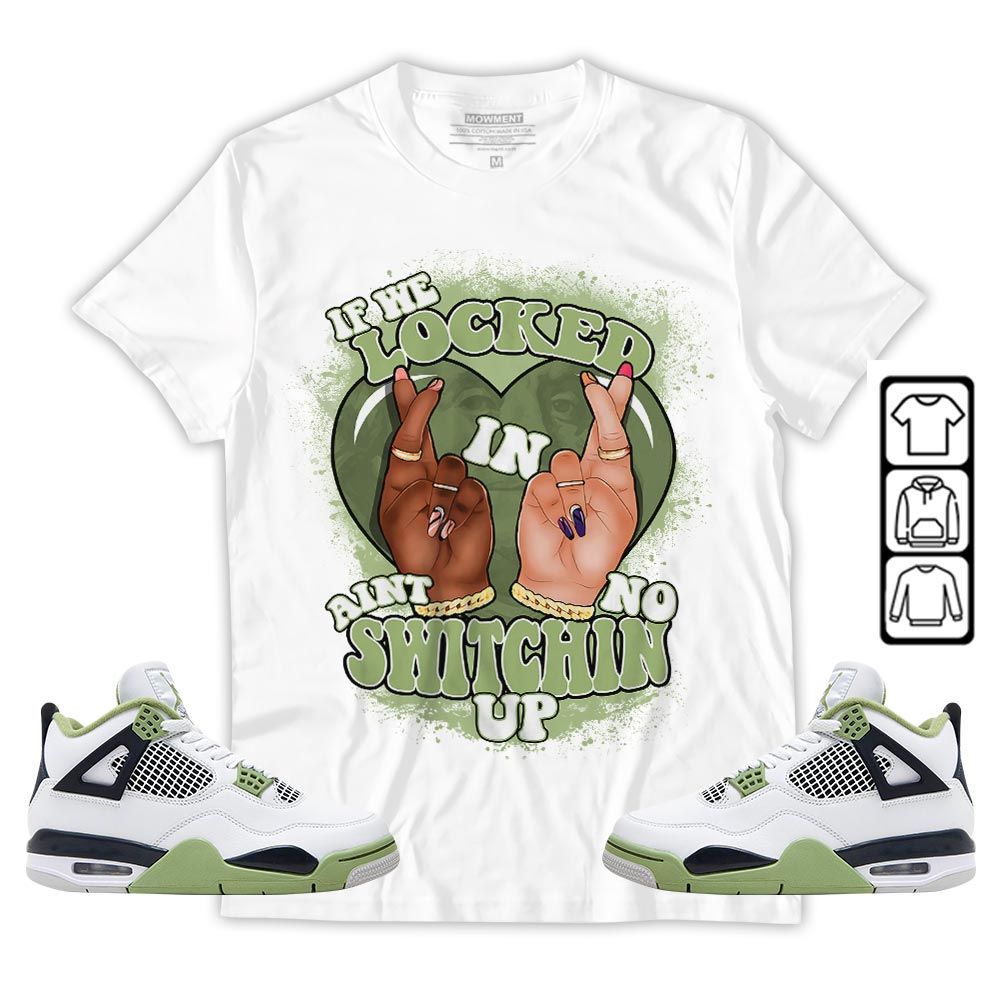 Homie If We Locked In Sneaker Shirt Match Retro Oil Green 4s, Jordan 4 Oil Green MKO T-Shirt Homie If We Locked In Sneaker Shirt Match Retro Oil Green 4s, Jordan 4 Oil Green MKO T-Shirt