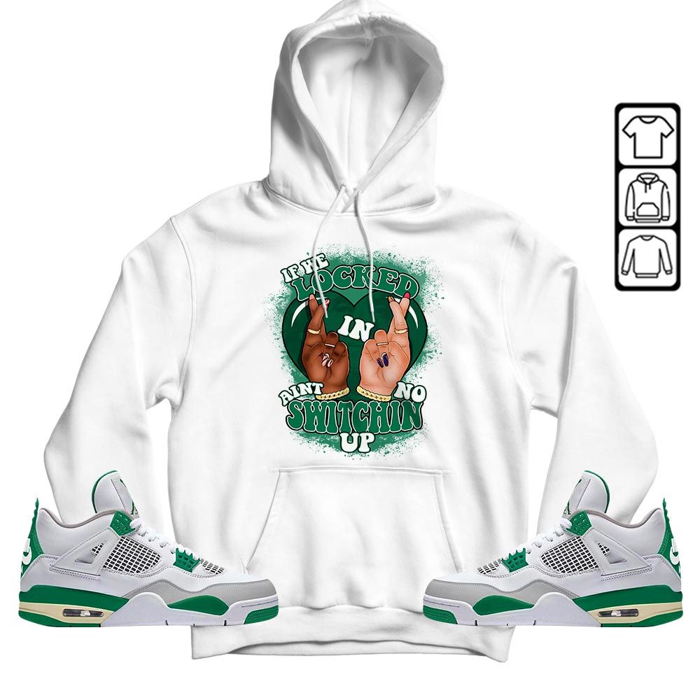 Homie If We Locked In Sneaker Shirt Match Retro Pine Green 4s, Jordan 4 Pine Green MKO T-Shirt