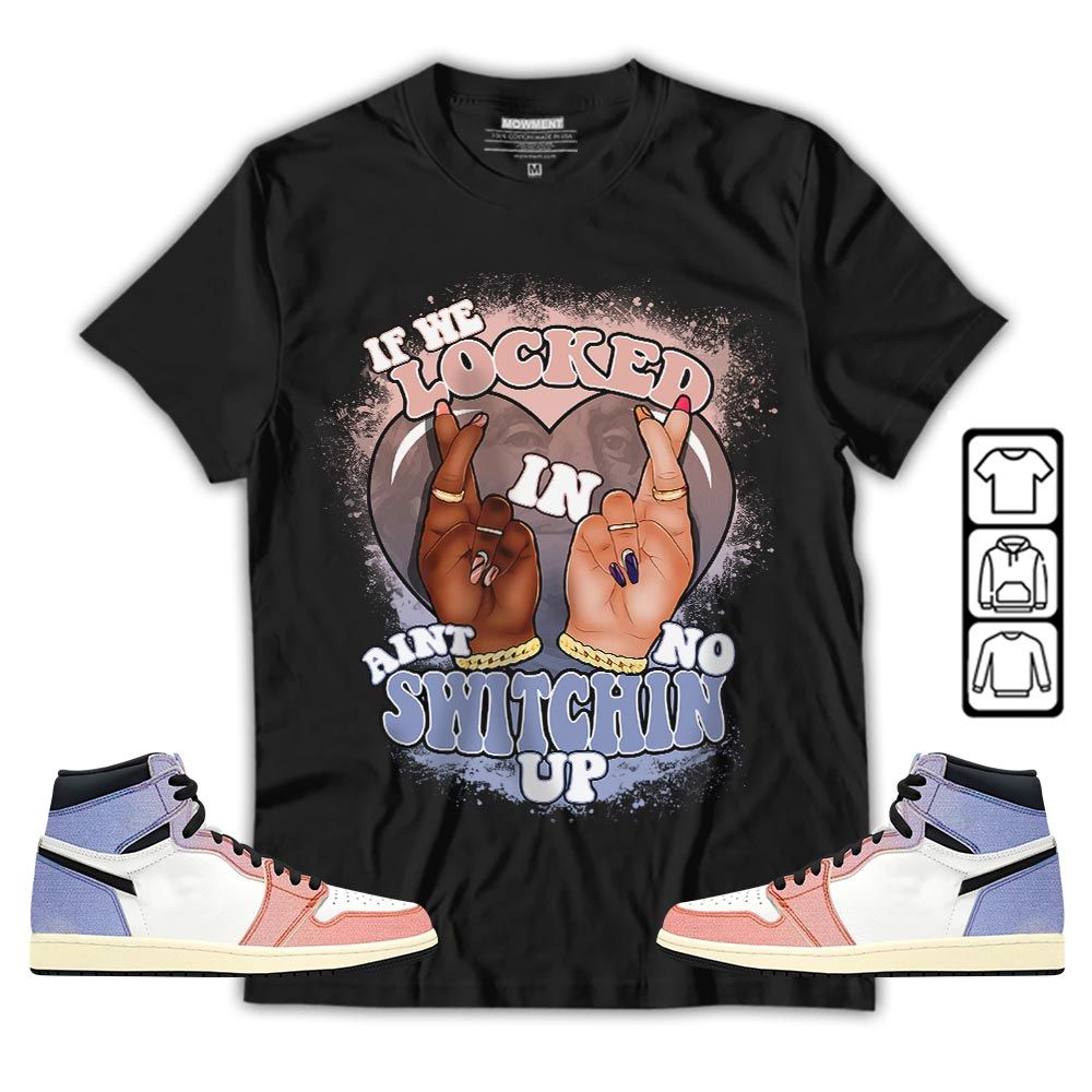 Homie If We Locked In Sneaker Shirt Match Retro Skyline 1s, Jordan 1 High OG Skyline MKO T-Shirt Homie If We Locked In Sneaker Shirt Match Retro Skyline 1s, Jordan 1 High OG Skyline MKO T-Shirt
