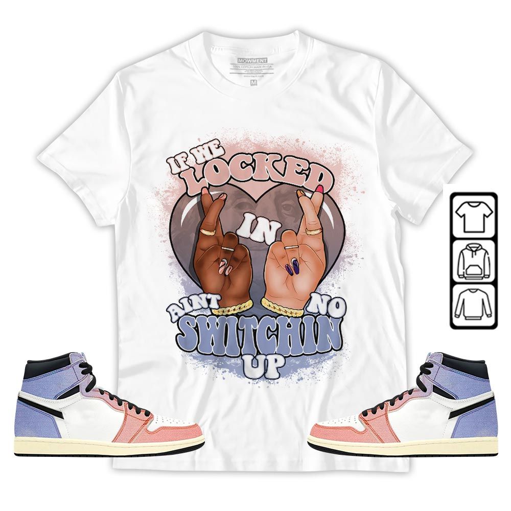 Homie If We Locked In Sneaker Shirt Match Retro Skyline 1s, Jordan 1 High OG Skyline MKO T-Shirt Homie If We Locked In Sneaker Shirt Match Retro Skyline 1s, Jordan 1 High OG Skyline MKO T-Shirt
