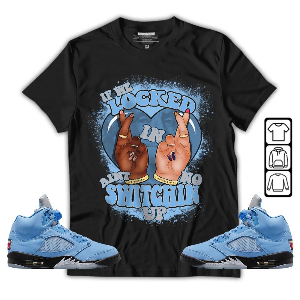 Homie If We Locked In Sneaker Shirt Match Retro University Blue 5s, Jordan 5 University Blue MKO T-Shirt Homie If We Locked In Sneaker Shirt Match Retro University Blue 5s, Jordan 5 University Blue MKO T-Shirt