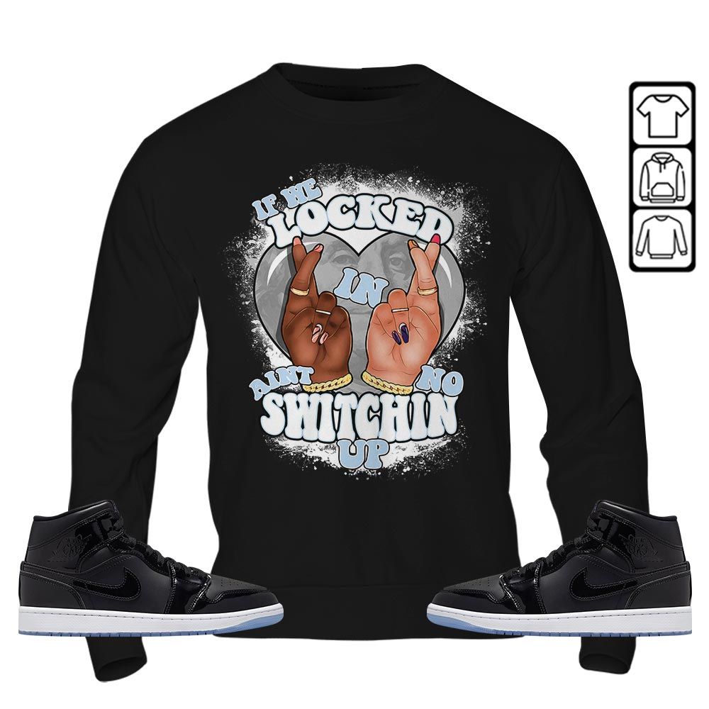 Homie If We Locked In Sneaker Shirt Match Space Jam 1s, Jordan 1 Mid Space Jam MKO T-Shirt Homie If We Locked In Sneaker Shirt Match Space Jam 1s, Jordan 1 Mid Space Jam MKO T-Shirt