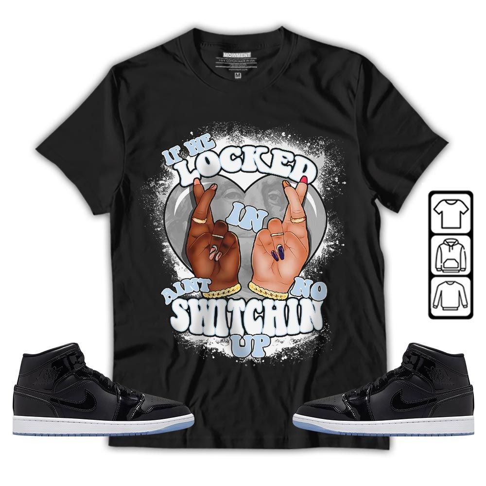 Homie If We Locked In Sneaker Shirt Match Space Jam 1s, Jordan 1 Mid Space Jam MKO T-Shirt Homie If We Locked In Sneaker Shirt Match Space Jam 1s, Jordan 1 Mid Space Jam MKO T-Shirt