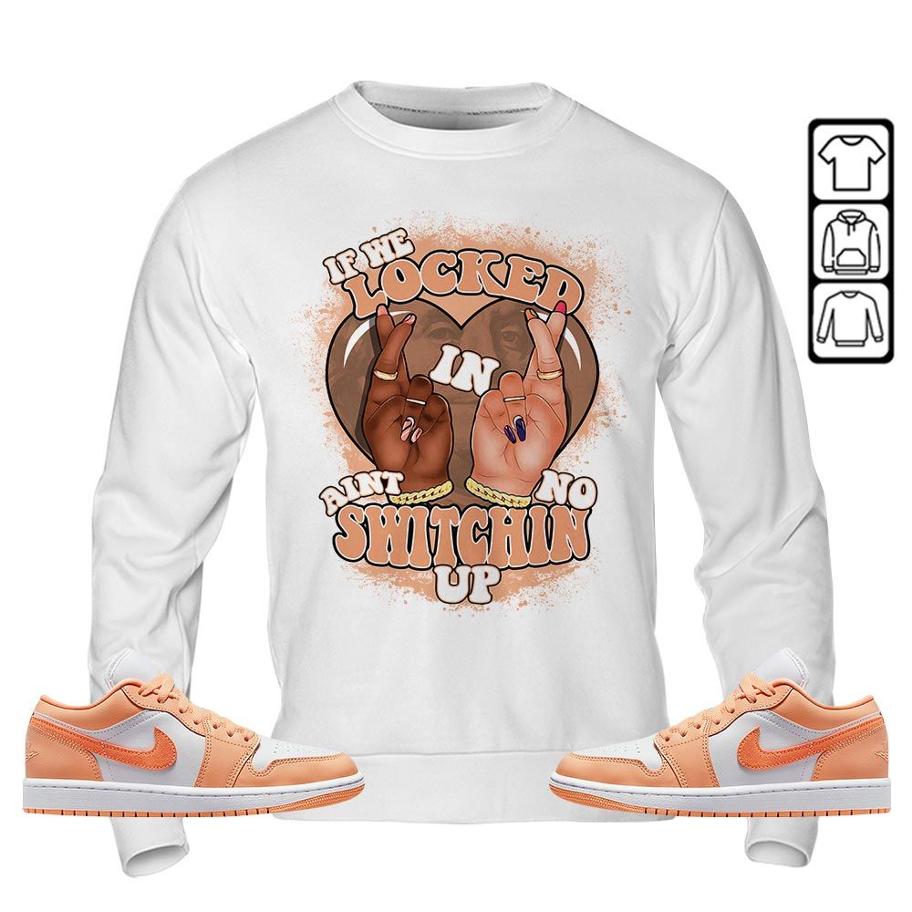 Homie If We Locked In Sneaker Shirt Match Sunset Haze 1s, Jordan 1 Low Sunset Haze MKO T-Shirt Homie If We Locked In Sneaker Shirt Match Sunset Haze 1s, Jordan 1 Low Sunset Haze MKO T-Shirt