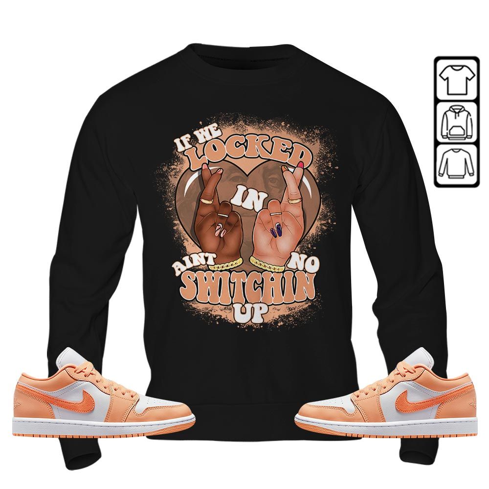 Homie If We Locked In Sneaker Shirt Match Sunset Haze 1s, Jordan 1 Low Sunset Haze MKO T-Shirt Homie If We Locked In Sneaker Shirt Match Sunset Haze 1s, Jordan 1 Low Sunset Haze MKO T-Shirt
