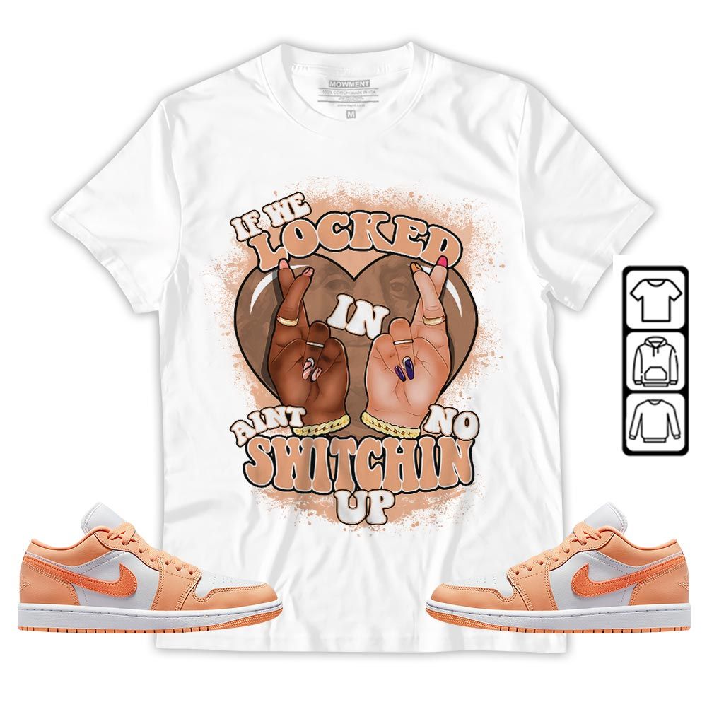 Homie If We Locked In Sneaker Shirt Match Sunset Haze 1s, Jordan 1 Low Sunset Haze MKO T-Shirt Homie If We Locked In Sneaker Shirt Match Sunset Haze 1s, Jordan 1 Low Sunset Haze MKO T-Shirt