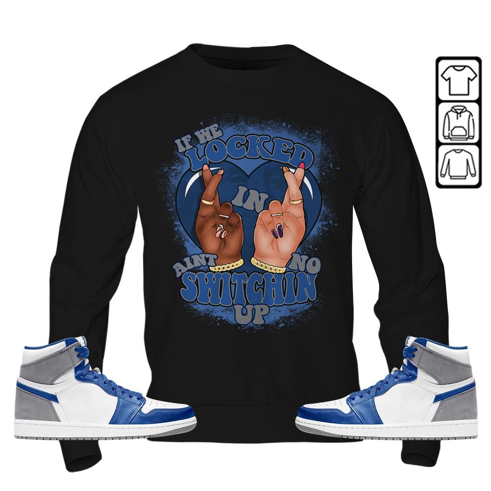 Homie If We Locked In Sneaker Shirt Match True Blue 1s, Jordan 1 High OG True Blue MKO T-Shirt Homie If We Locked In Sneaker Shirt Match True Blue 1s, Jordan 1 High OG True Blue MKO T-Shirt