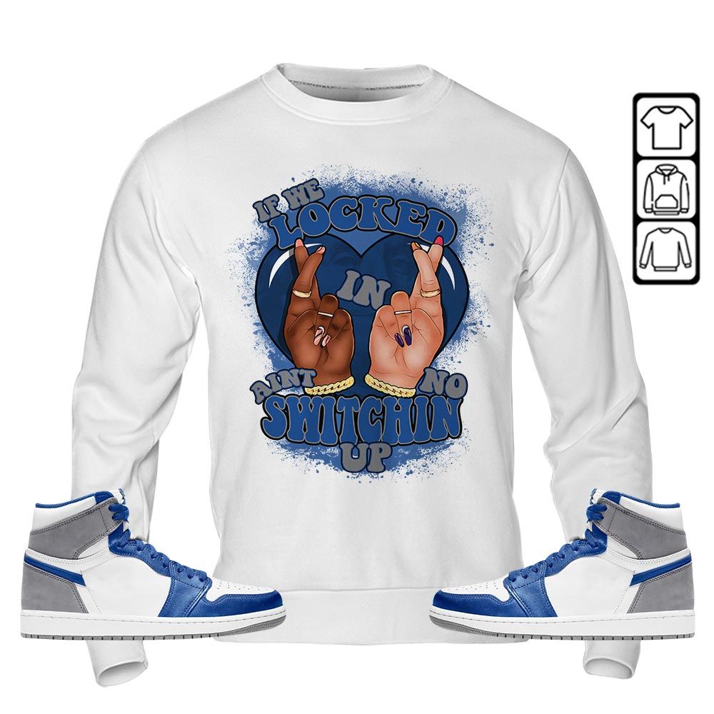 Homie If We Locked In Sneaker Shirt Match True Blue 1s, Jordan 1 High OG True Blue MKO T-Shirt Homie If We Locked In Sneaker Shirt Match True Blue 1s, Jordan 1 High OG True Blue MKO T-Shirt