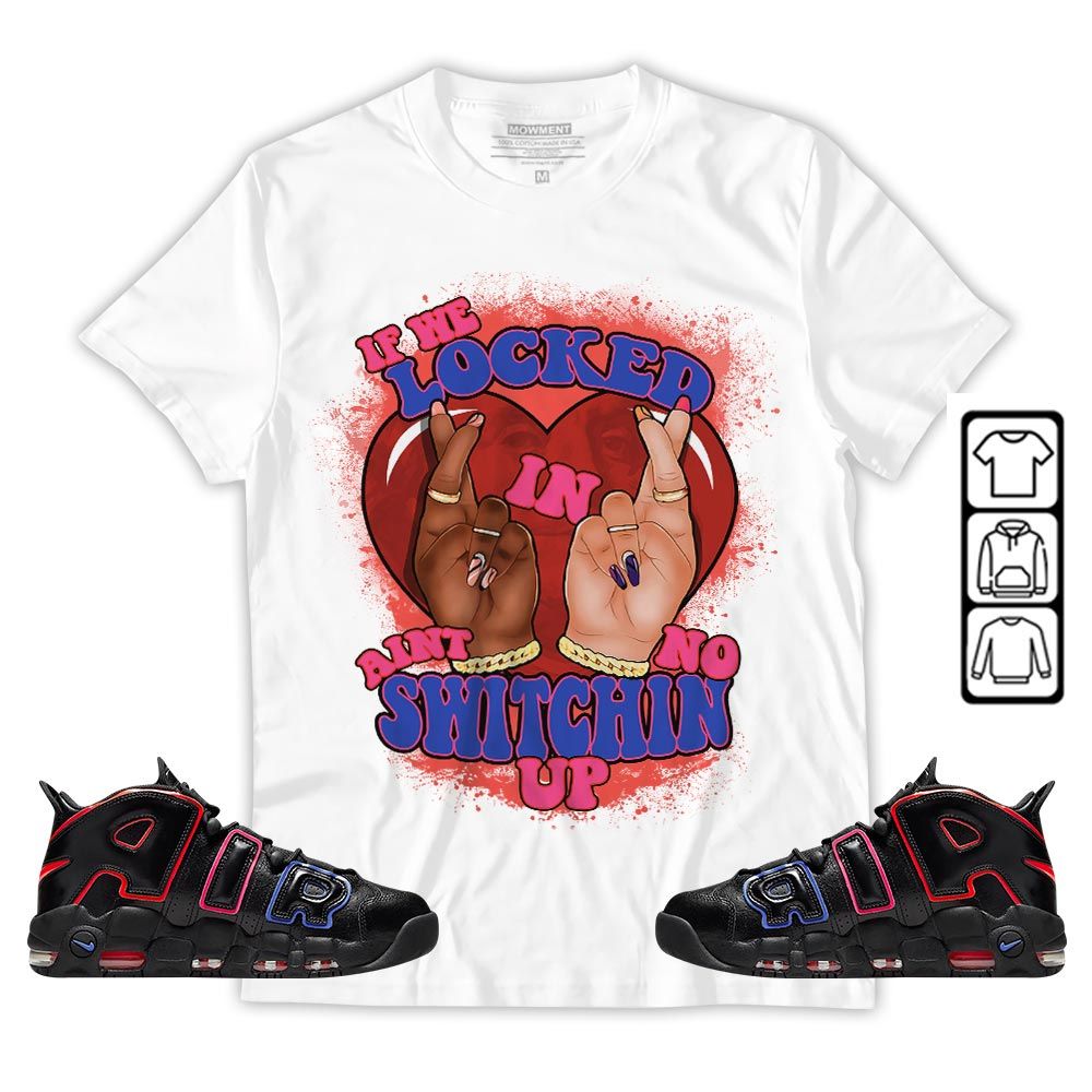 Homie If We Locked In Sneaker Shirt Match Uptempo 96 Electric, Air More Uptempo Electric MKO T-Shirt Homie If We Locked In Sneaker Shirt Match Uptempo 96 Electric, Air More Uptempo Electric MKO T-Shirt