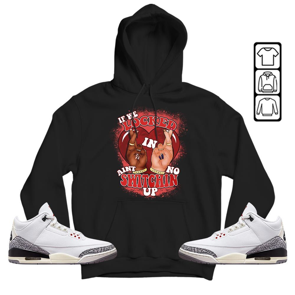 Homie If We Locked In Sneaker Shirt Match White Cement 3s, Jordan Retro 3 White Cement MKO T-Shirt Homie If We Locked In Sneaker Shirt Match White Cement 3s, Jordan Retro 3 White Cement MKO T-Shirt