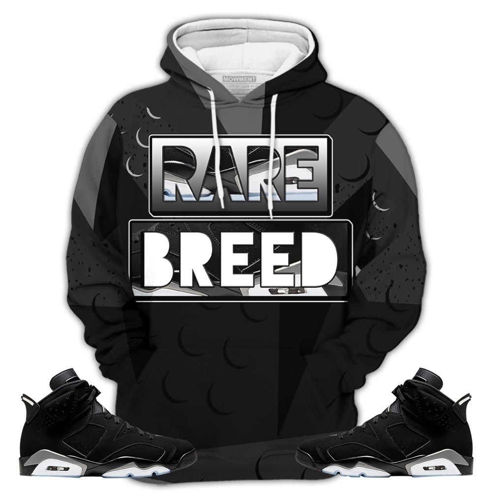 Homie Rare Breed Sneaker Shirt Match Retro Metallic Silver 6S, Jordan 6 Black Chrome Hoodie Sweatshirt Tee All Over Print MKO Shirt