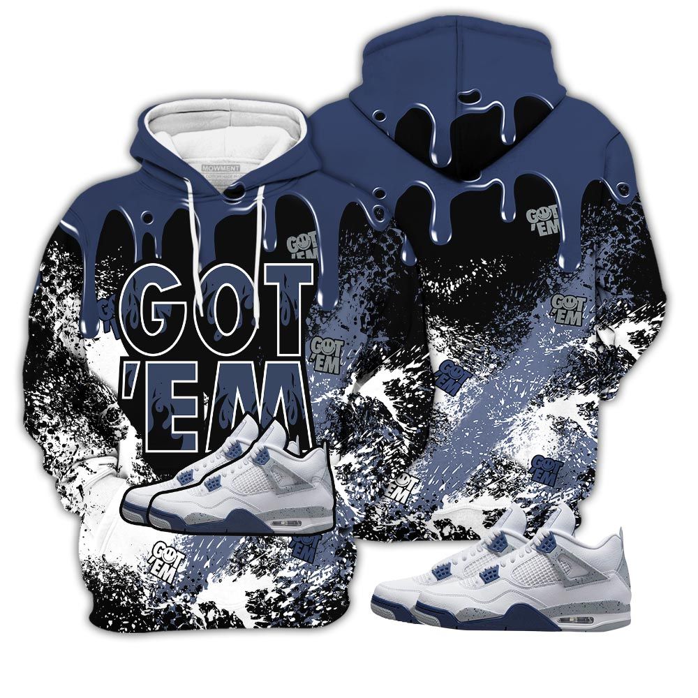 Homie Shoes Got Em Drip Sneaker Shirt Match Midnight Navy 4S, Jordan 4 Retro Midnight Navy Hoodie Sweatshirt Tee All Over Print MKO Shirt