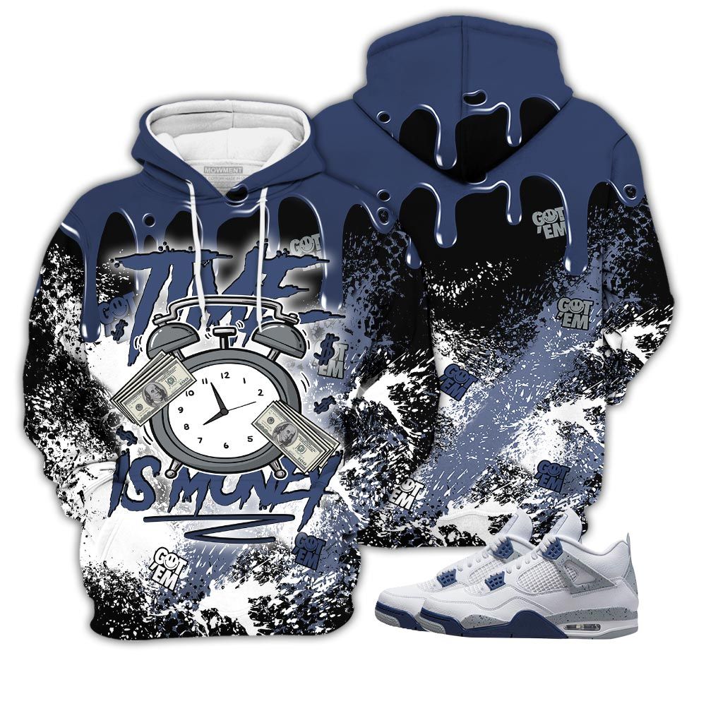 Homie Time Is Money Drip Sneaker Shirt Match Midnight Navy 4S, Jordan 4 Retro Midnight Navy Hoodie Sweatshirt Tee All Over Print MKO Shirt