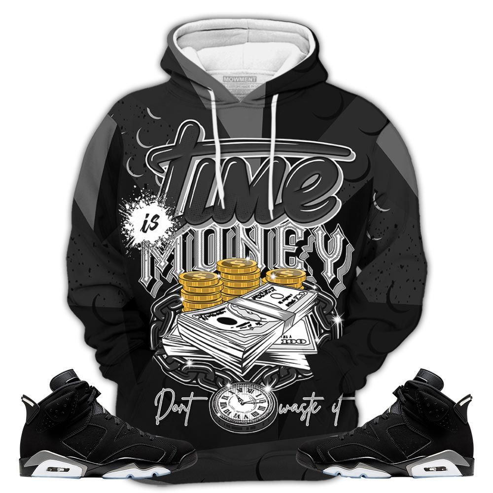 Homie Time Is Money Sneaker Shirt Match Retro Metallic Silver 6S, Jordan 6 Black Chrome Hoodie Sweatshirt Tee All Over Print MKO Shirt