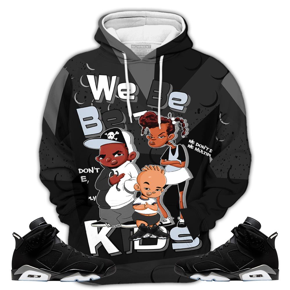 Homie We Bay-Bay Kids Sneaker Shirt Match Retro Metallic Silver 6S, Jordan 6 Black Chrome Hoodie Sweatshirt Tee All Over Print MKO Shirt Homie We Bay-Bay Kids Sneaker Shirt Match Retro Metallic Silver 6S, Jordan 6 Black Chrome Hoodie Sweatshirt Tee All Over Print MKO Shirt