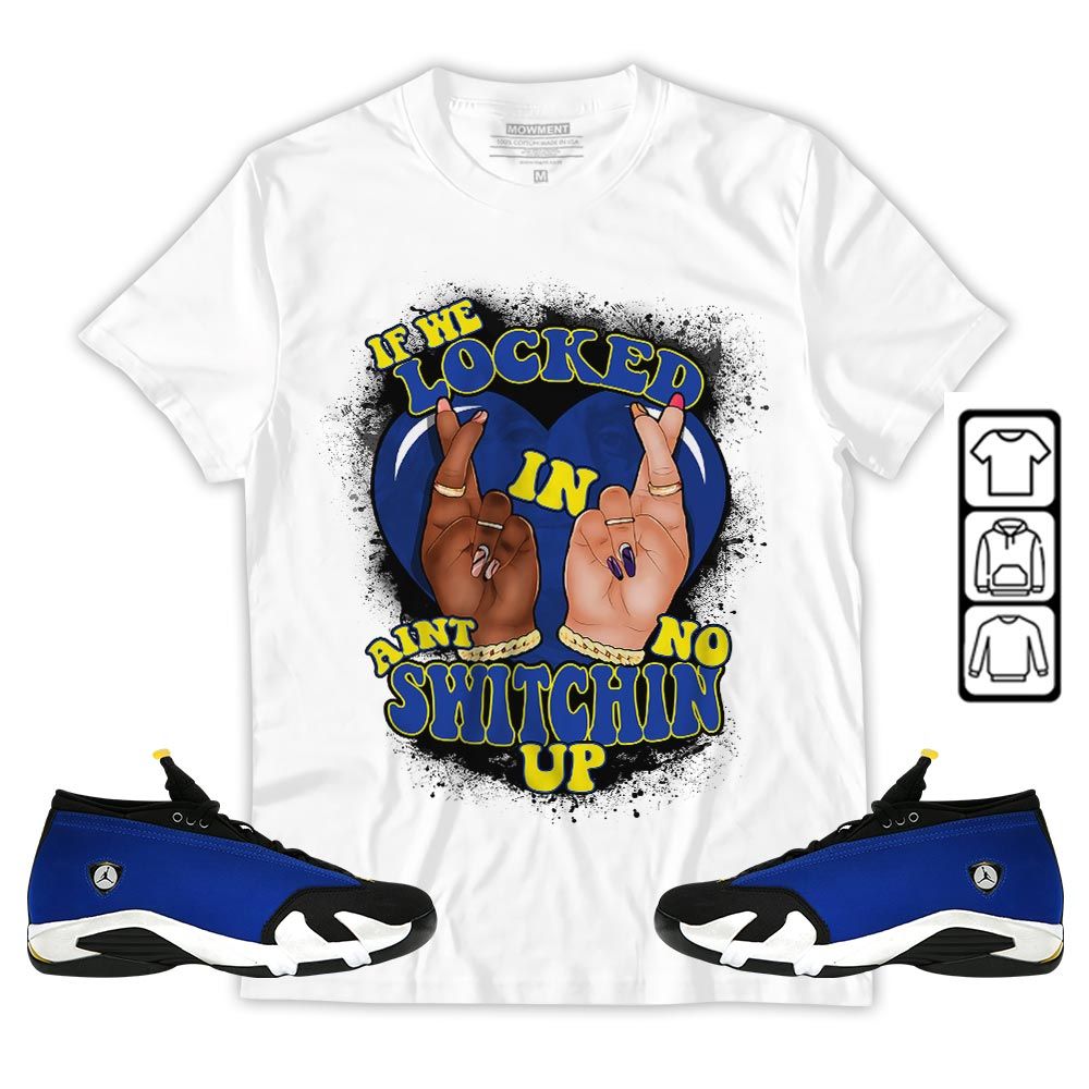 If We Locked In Sneaker Shirt Match 2023 Blue Laney 14s, Jordan 14 Laney MKO Hoodie