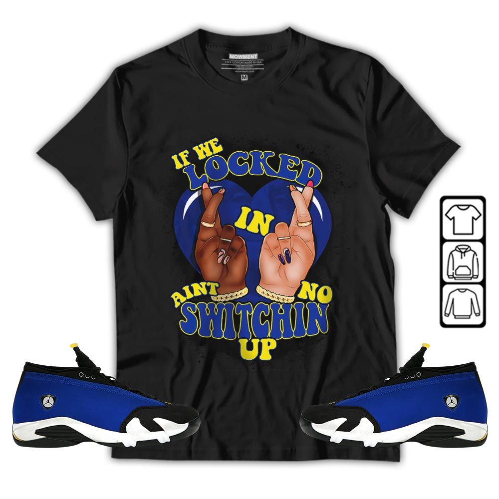 If We Locked In Sneaker Shirt Match 2023 Blue Laney 14s, Jordan 14 Laney MKO T-Shirt