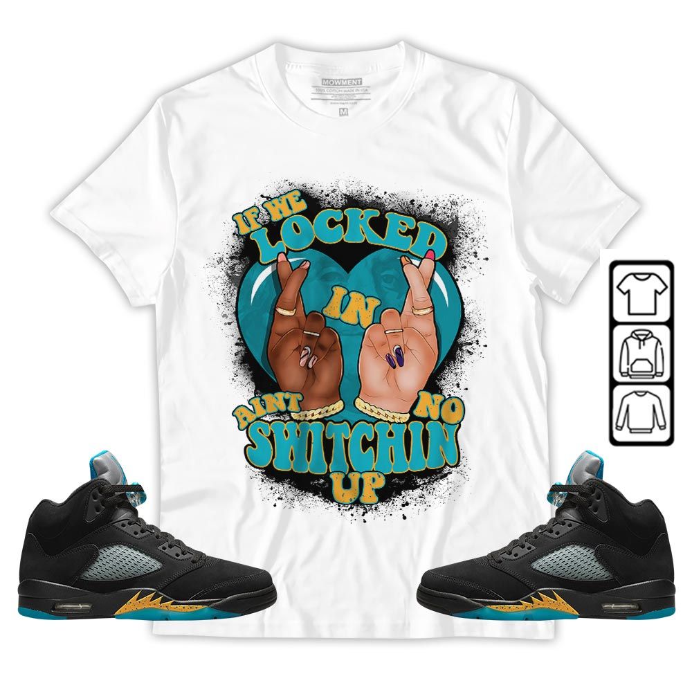 If We Locked In Sneaker Shirt Match 2023 Retro Aqua 5s, Jordan 5 Aqua MKO Hoodie