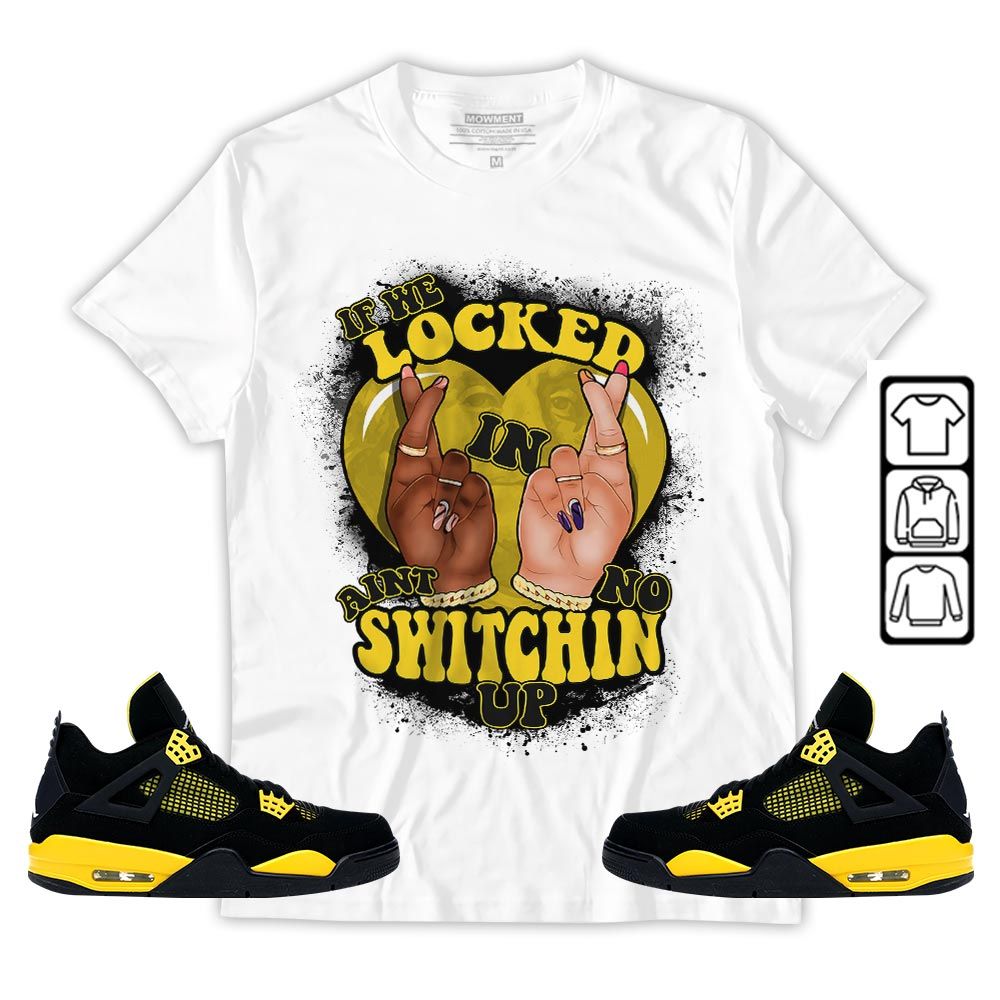 If We Locked In Sneaker Shirt Match 2023 Thunder 4s, Jordan Retro 4 Thunder MKO Hoodie