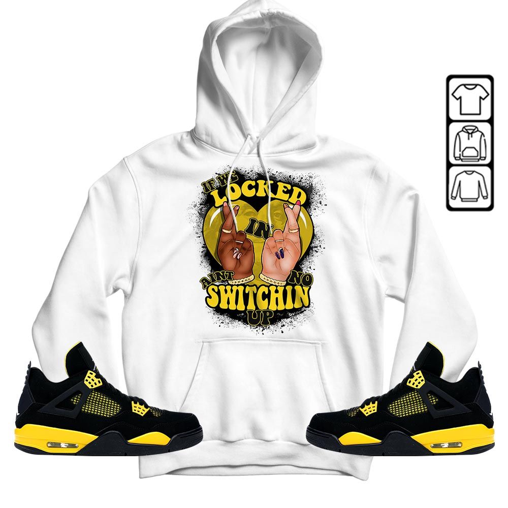 If We Locked In Sneaker Shirt Match 2023 Thunder 4s, Jordan Retro 4 Thunder MKO Hoodie If We Locked In Sneaker Shirt Match 2023 Thunder 4s, Jordan Retro 4 Thunder MKO Hoodie