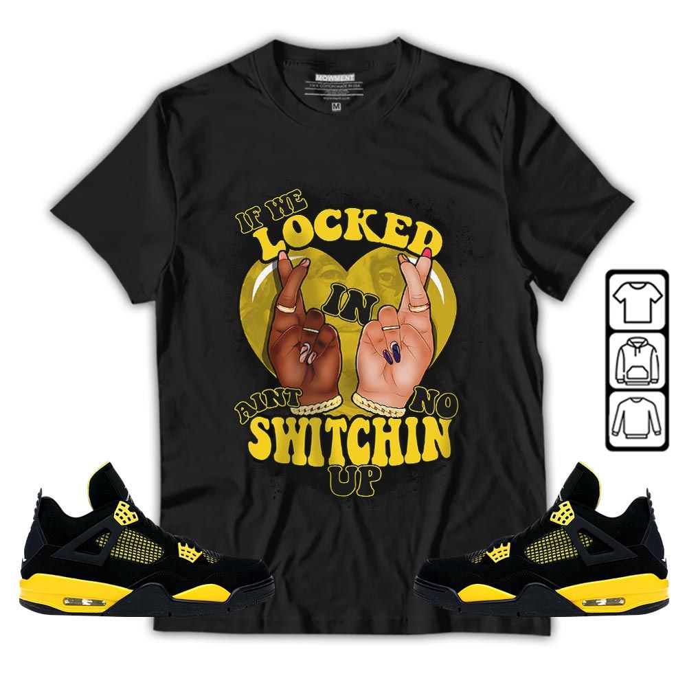 If We Locked In Sneaker Shirt Match 2023 Thunder 4s, Jordan Retro 4 Thunder MKO T-Shirt If We Locked In Sneaker Shirt Match 2023 Thunder 4s, Jordan Retro 4 Thunder MKO T-Shirt