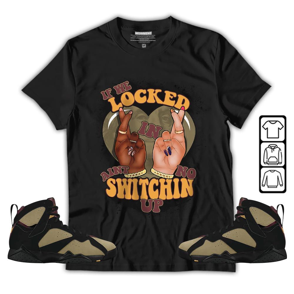 If We Locked In Sneaker Shirt Match Black Cherrywood 7s, Jordan 7 Black Olive MKO T-Shirt If We Locked In Sneaker Shirt Match Black Cherrywood 7s, Jordan 7 Black Olive MKO T-Shirt