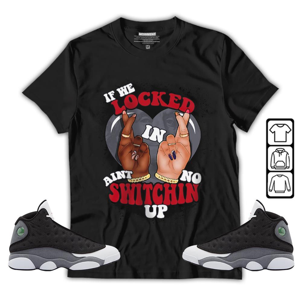 If We Locked In Sneaker Shirt Match Black Flint 13s, Jordan Retro 13 Black Flint MKO Hoodie If We Locked In Sneaker Shirt Match Black Flint 13s, Jordan Retro 13 Black Flint MKO Hoodie