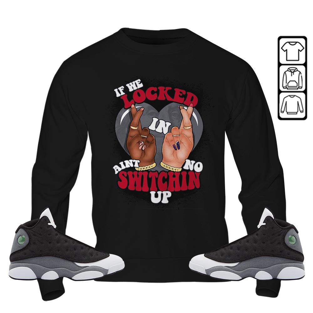 If We Locked In Sneaker Shirt Match Black Flint 13s, Jordan Retro 13 Black Flint MKO T-Shirt If We Locked In Sneaker Shirt Match Black Flint 13s, Jordan Retro 13 Black Flint MKO T-Shirt