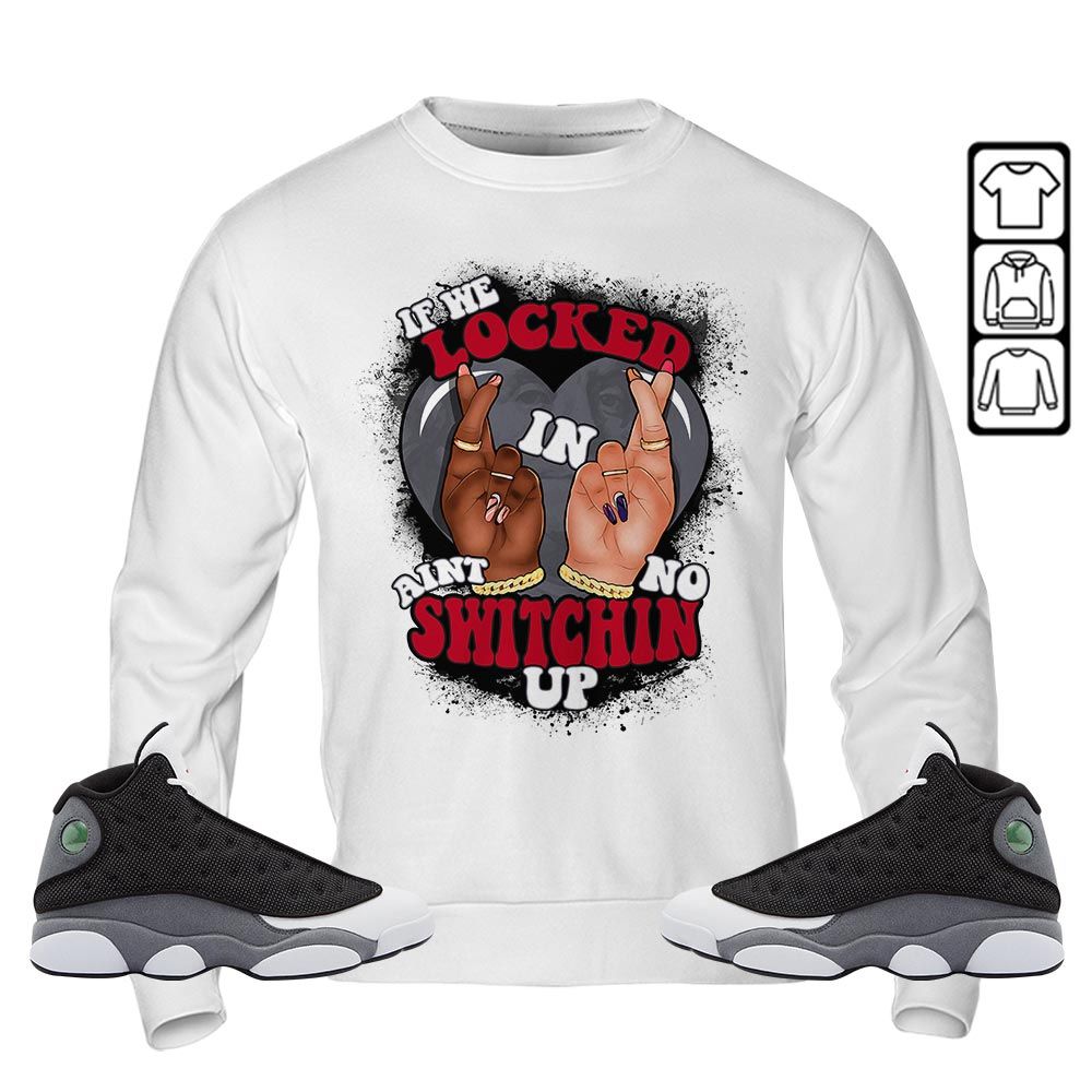 If We Locked In Sneaker Shirt Match Black Flint 13s, Jordan Retro 13 Black Flint MKO T-Shirt If We Locked In Sneaker Shirt Match Black Flint 13s, Jordan Retro 13 Black Flint MKO T-Shirt