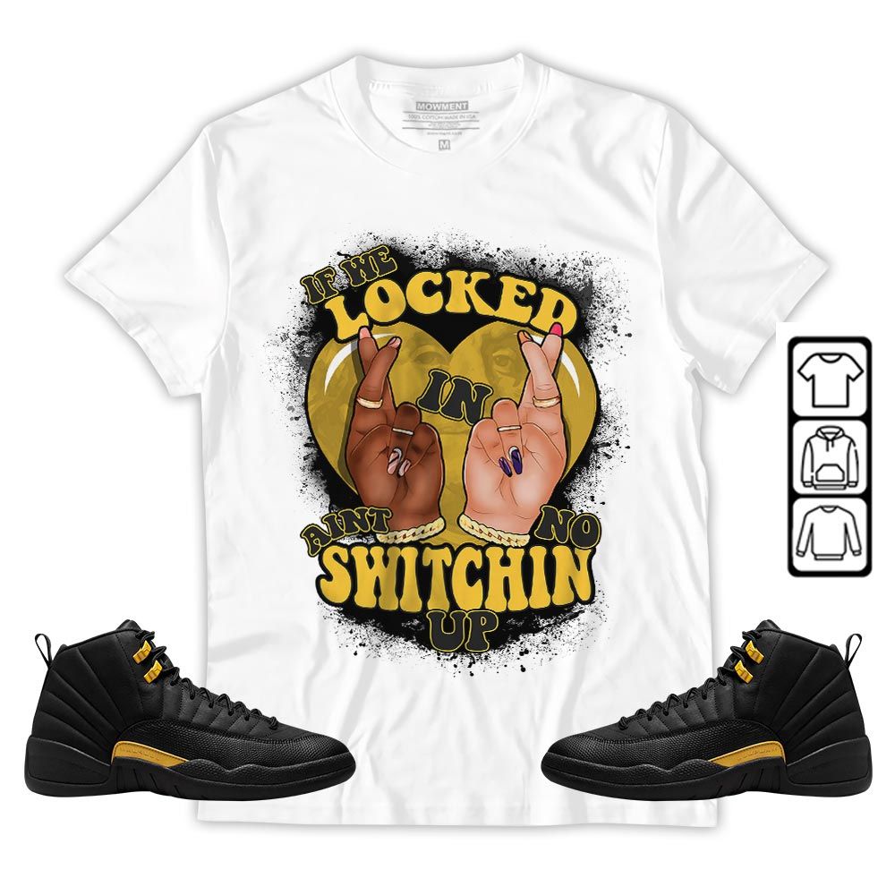 If We Locked In Sneaker Shirt Match Black Taxi 12s, Jordan 12 Retro Black Taxi MKO Hoodie