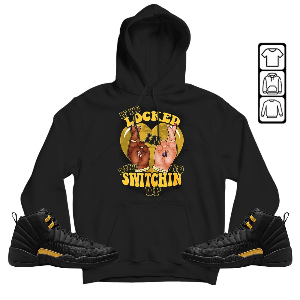 If We Locked In Sneaker Shirt Match Black Taxi 12s, Jordan 12 Retro Black Taxi MKO Hoodie If We Locked In Sneaker Shirt Match Black Taxi 12s, Jordan 12 Retro Black Taxi MKO Hoodie