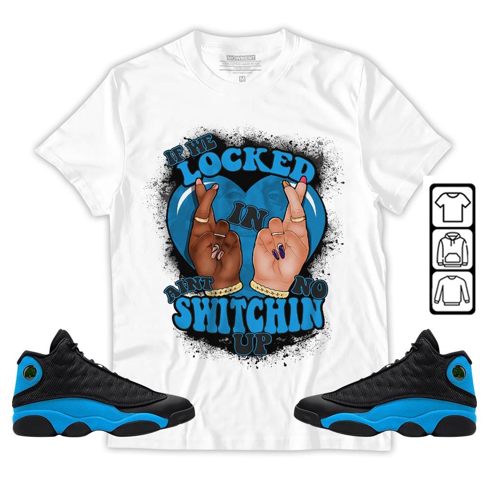 If We Locked In Sneaker Shirt Match Black University Blue 13s, Jordan 13 Black University Blue 2022 MKO Hoodie