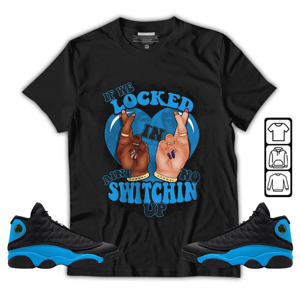 If We Locked In Sneaker Shirt Match Black University Blue 13s, Jordan 13 Black University Blue 2022 MKO T-Shirt If We Locked In Sneaker Shirt Match Black University Blue 13s, Jordan 13 Black University Blue 2022 MKO T-Shirt
