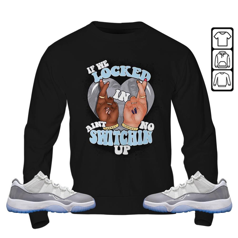If We Locked In Sneaker Shirt Match Cement Grey 11s, Jordan 11 Low Cement Grey MKO T-Shirt If We Locked In Sneaker Shirt Match Cement Grey 11s, Jordan 11 Low Cement Grey MKO T-Shirt