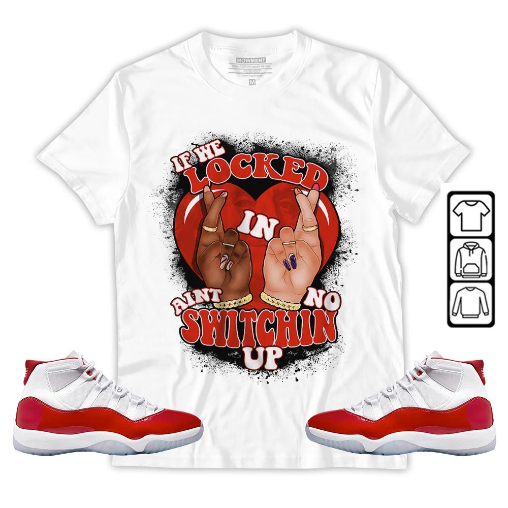 If We Locked In Sneaker Shirt Match Cherry 11s, Jordan 11 Retro Cherry MKO T-Shirt If We Locked In Sneaker Shirt Match Cherry 11s, Jordan 11 Retro Cherry MKO T-Shirt